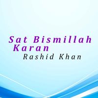 Rashid Khan - Sat Bismillah Karan