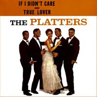 The Platters - If I Didn't Care / True Lover