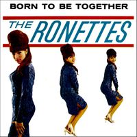 The Ronettes - Born To Be Together
