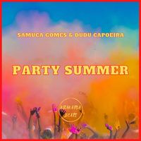 Samuca Gomes, Dudu Capoeira - Party Summer