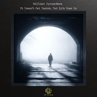 William Ogmundson - It Doesn't Get Easier, but Life Goes On