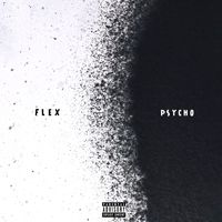 Flex - Psycho (Explicit)