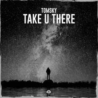 Tomsky - Take U There (Extended Mix)