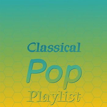 Various Artists - Classical Pop Playlist