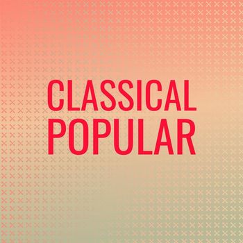 Various Artists - Classical Popular