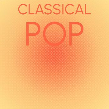 Various Artists - Classical Pop