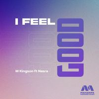 M Kingson - I Feel Good (feat. Nasra)