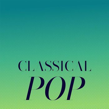 Various Artists - Classical Pop
