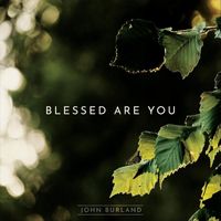 John Burland - Blessed Are You