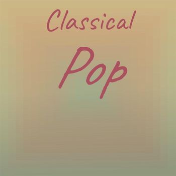 Various Artists - Classical Pop