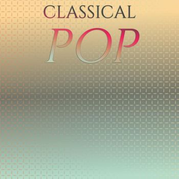 Various Artists - Classical Pop