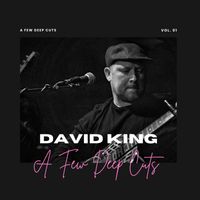 David King - A Few Deep Cuts, Vol. 1