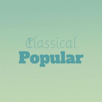 Various Artists - Classical Popular