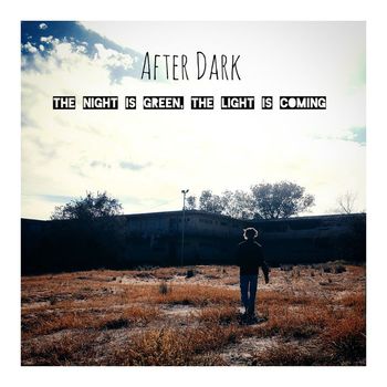 After Dark - The Night Is Green, the Light Is Coming