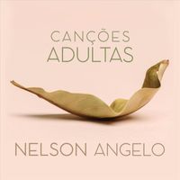 Nelson Angelo - Canções Adultas