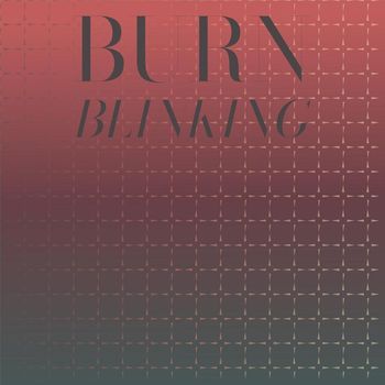 Various Artists - Burn Blinking