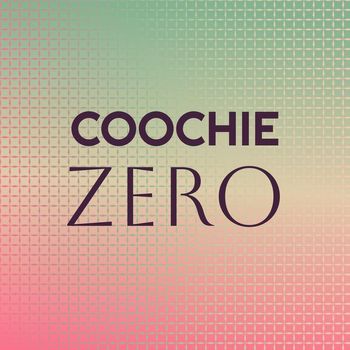 Various Artists - Coochie Zero