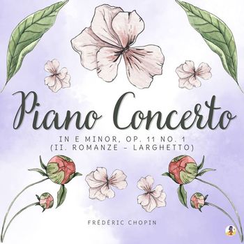 Frédéric Chopin - Piano Concerto in E Minor, Op. 11 No. 1 - II. Romanze - Larghetto