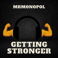 Mr.monopol - Getting Stronger