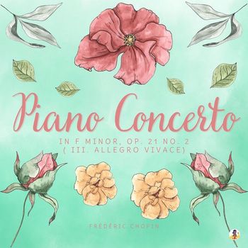 Frédéric Chopin - Piano Concerto in F Minor, Op. 21 No. 2 - III. Allegro Vivace