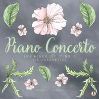 Frédéric Chopin - Piano Concerto in F Minor, Op. 21 No. 2 - II. Larghetto
