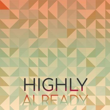 Various Artists - Highly Already