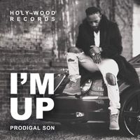 Prodigal Son - I'M UP GOD PUT ME ON