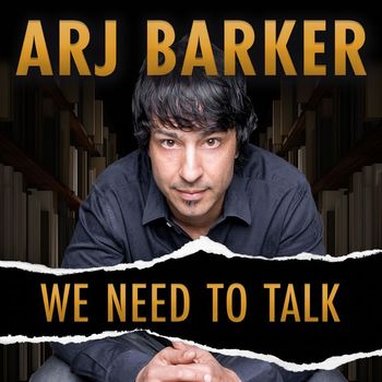 Arj Barker - We Need to Talk (Explicit)