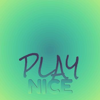 Various Artists - Play Nice