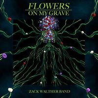 Zack Walther Band - Flowers on My Grave