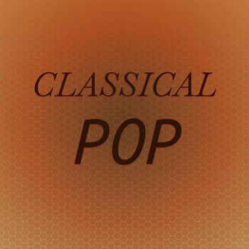 Various Artists - Classical Pop