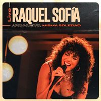 Raquel Sofía - Año Nuevo, Misma Soledad (Live)