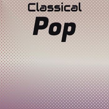 Various Artists - Classical Pop