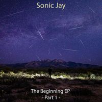 Sonic Jay - The Beginning EP Pt.1 (Explicit)