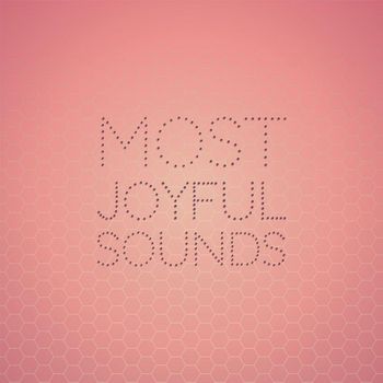 Various Artists - Most Joyful Sounds