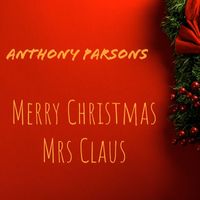 Anthony Parsons - Merry Christmas Mrs Claus