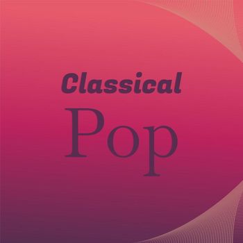Various Artists - Classical Pop