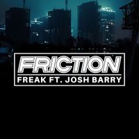 Friction - Freak