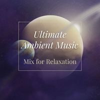 Ambient Union - Ultimate Ambient Music Mix for Relaxation