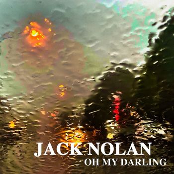 Jack Nolan - Oh My Darling