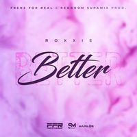 Roxxie - Better (Explicit)