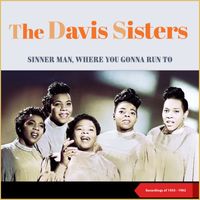 The Davis Sisters - Sinner Man, Where You Gonna Run To (Recordings of 1955 - 1962)