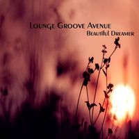 Lounge Groove Avenue - Beautiful Dreamer