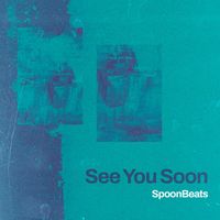 SpoonBeats - See You Soon
