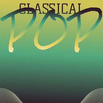 Various Artists - Classical Pop