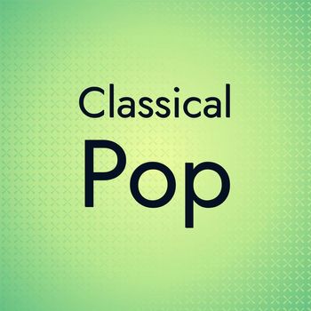 Various Artists - Classical Pop