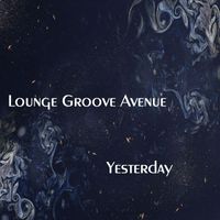 Lounge Groove Avenue - Yesterday