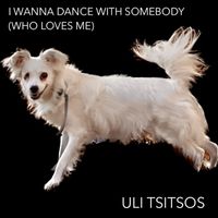 Uli Tsitsos - I Wanna Dance with Somebody (Who Loves Me) (Cover Version)