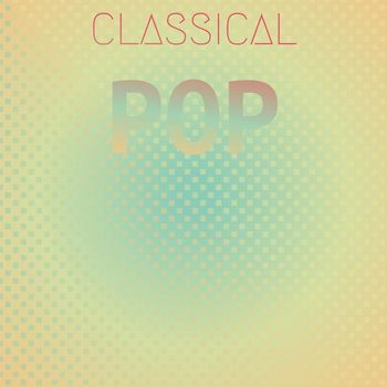 Various Artists - Classical Pop