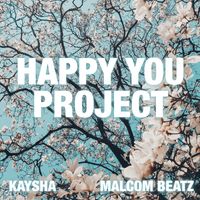 Kaysha, Malcom Beatz - Happy you Project